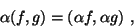 \begin{displaymath}\alpha (f,g) = (\alpha f, \alpha g) ,\end{displaymath}