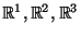 $\mathbb{R}^{1},\mathbb{R}^{2},\mathbb{R}^{3}$